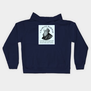 Charles Darwin portrait and quote: If the misery of our poor be caused not by the laws of nature, but by our institutions, great is our sin; Kids Hoodie